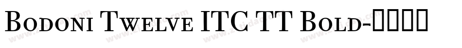 Bodoni Twelve ITC TT Bold字体转换